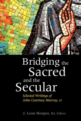 Könyv Bridging the Sacred and the Secular John Courtney S. J. Murray