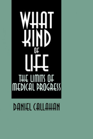 Kniha What Kind of Life? Daniel Callahan