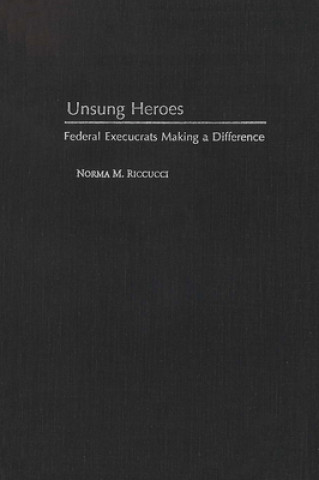 Kniha Unsung Heroes Norma M. Riccucci