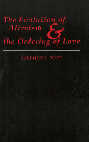 Carte Evolution of Altruism and the Ordering of Love Stephen J. Pope