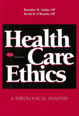 Könyv Health Care Ethics Op Benedict M. Ashley