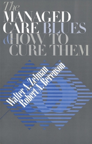Könyv Managed Care Blues and How to Cure Them Walter A. Zelman