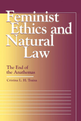 Книга Feminist Ethics and Natural Law Cristina L. H. Traina