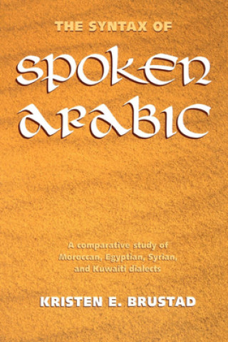 Carte Syntax of Spoken Arabic Kristen Brustad