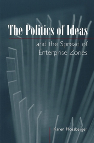 Buch Politics of Ideas and the Spread of Enterprise Zones Karen Mossberger