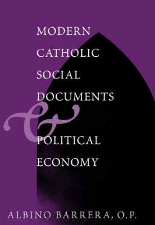 Kniha Modern Catholic Social Documents and Political Economy Albino Barrera