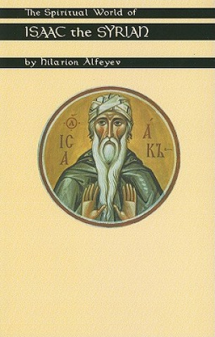 Könyv Spiritual World Of Isaac The Syrian Hilarion Alfeyev