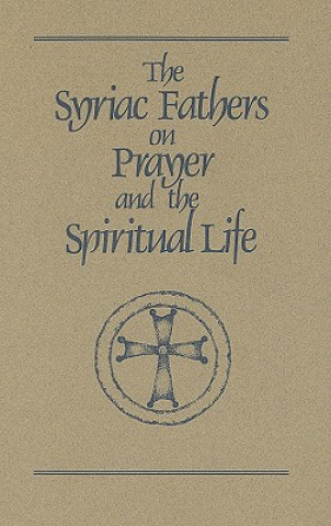 Carte Syriac Fathers on Prayer and the Spiritual Life Sebastian Brock