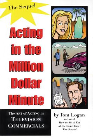 Könyv Acting in the Million Dollar Minute Tom Logan