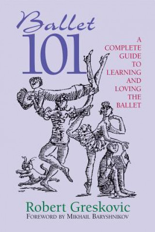 Kniha Ballet 101 Robert Greskovic