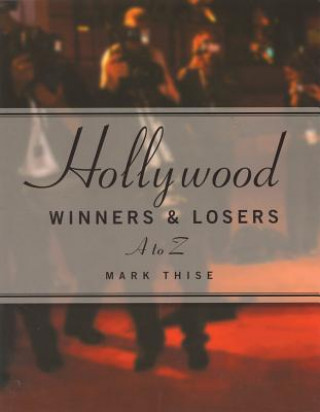 Könyv Hollywood Winners and Losers from A to Z Mark Thise