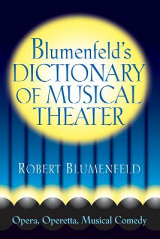 Kniha Blumenfeld's Dictionary of Musical Theater Robert Blumenfeld