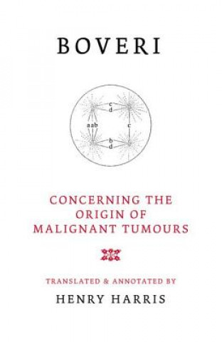 Carte Concerning the Origins of Malignant Tumours Theodor Boveri