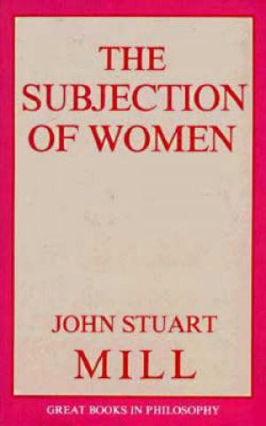 Carte Subjection of Women John Stuart Mill