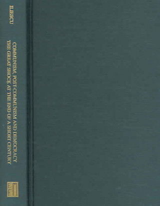 Buch Communism, Post-Communism, and Democracy - The Great Shock at the End of a Short Century Ion Iliescu