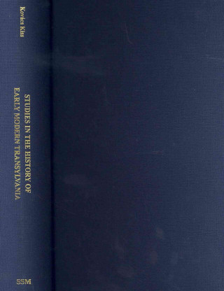Kniha Studies in the History of Early Modern Translyvania Gyongy Kovacs Kiss