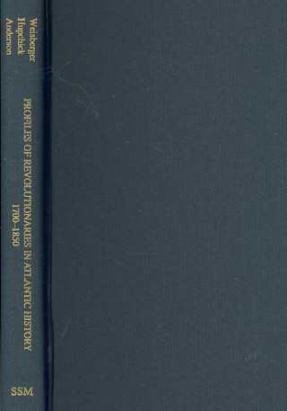 Könyv Profiles of Revolutionaries in Atlantic History, 1700-1850 Richard William Weisberger