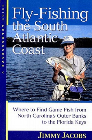 Knjiga Fly-fishing the South Atlantic Coast Jimmy Jacobs