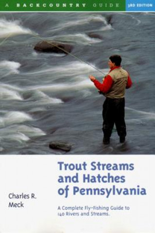 Knjiga Trout Streams and Hatches of Pennsylvania Charles R. Meck