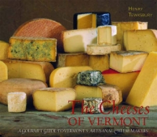 Könyv Cheeses of Vermont Henry Tewksbury