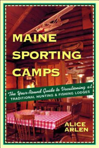 Könyv Maine Sporting Camps Alice Arlen