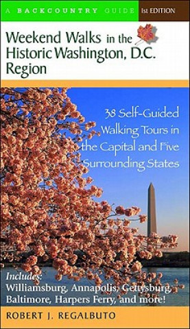 Książka Weekend Walks in the Historic Washington DC Region Robert J. Regalbuto