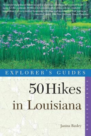 Carte Explorer's Guide 50 Hikes in Louisiana Nina Baxley