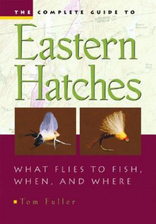 Kniha Complete Guide to Eastern Hatches Tom Fuller