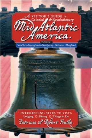 Book Visitor's Guide to Colonial and Revolutionary Mid Atlantic America Patricia Foulke