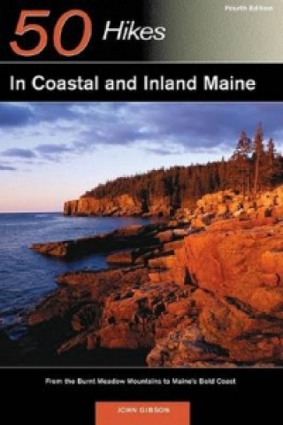 Carte Explorer's Guide 50 Hikes in Coastal and Inland Maine John Gibson
