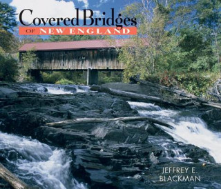 Книга Covered Bridges of New England Jeffrey E. Blackman