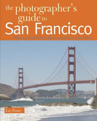 Kniha Photographer's Guide to San Francisco Lee Foster