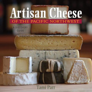 Carte Artisan Cheese of the Pacific Northwest Tami Parr