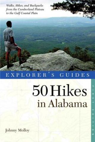 Könyv Explorer's Guide 50 Hikes in Alabama Johnny Molloy