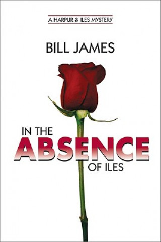 Knjiga In the Absence of Iles Bill James