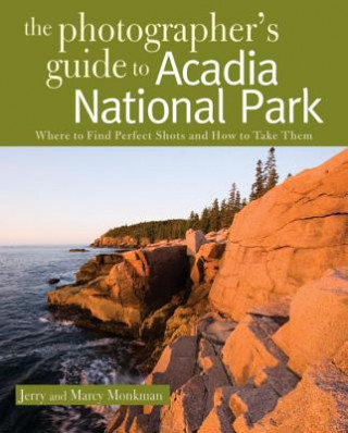 Knjiga Photographer's Guide to Acadia National Park Marcy Monkman