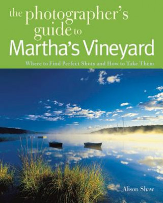 Kniha Photographing Martha's Vineyard Alison Shaw