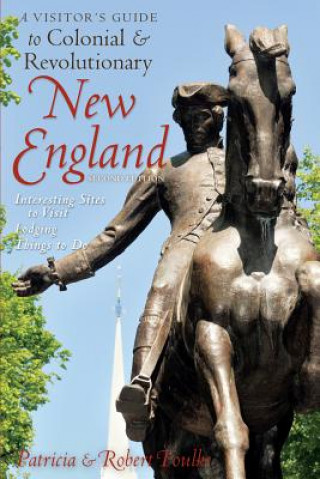 Kniha Visitor's Guide to Colonial and Revolutionary New England Robert Foulke