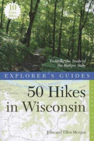 Könyv Explorer's Guide 50 Hikes in Wisconsin John Morgan