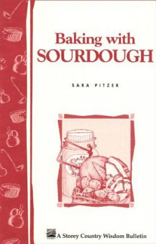 Książka Baking with Sourdough: Storey's Country Wisdom Bulletin  A.50 Sara Pitzer