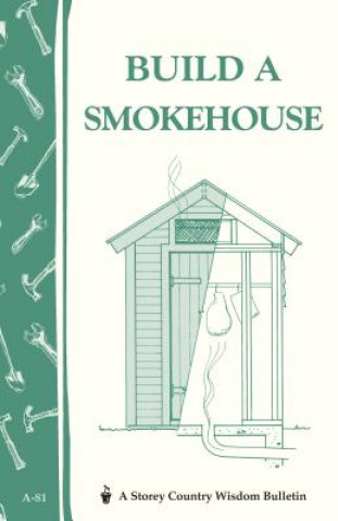 Könyv Build a Smokehouse: Storey's Country Wisdom Bulletin  A.81 Ed Epstein