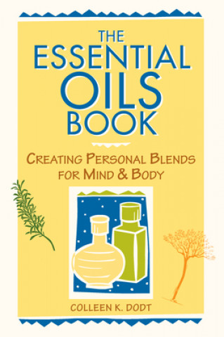 Könyv Essential Oils Book Colleen K. Dodt
