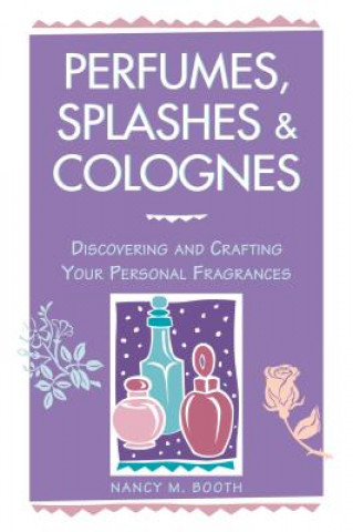 Carte Perfumes, Splashes and Colognes Nancy M. Booth