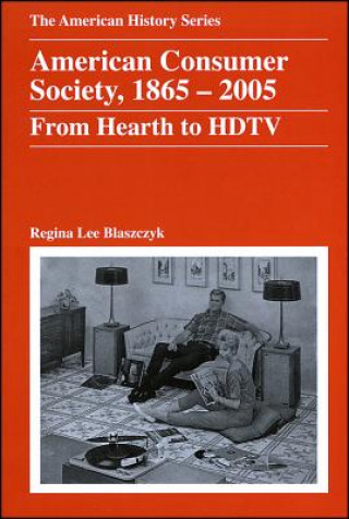 Книга American Consumer Society, 1865 - 2005 Regina Lee Blaszczyk