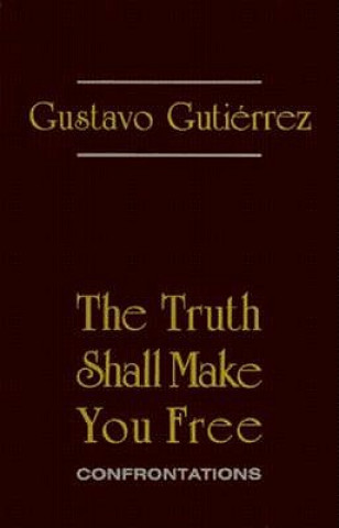 Carte Truth Shall Make You Free Gustavo Gutierrez
