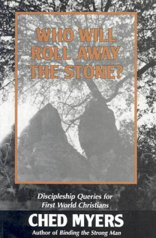 Kniha Who Will Roll Away the Stone? Ched Myers