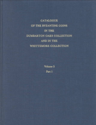 Könyv Catalogue of the Byzantine Coins in the Dumbarton Oaks Collection and in the Whittemore Collection, 3: Leo III to Nicephorus III, 717-1081 Philip Grierson