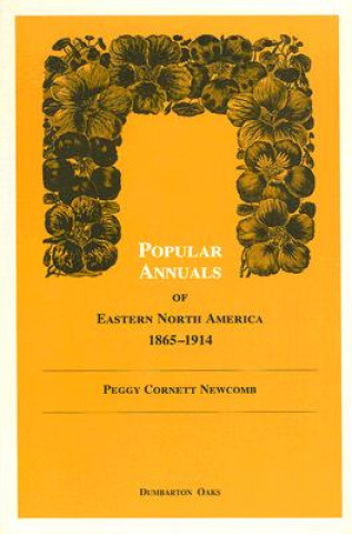 Könyv Popular Annuals of Eastern North America, 1865-1914 P. Newcomb