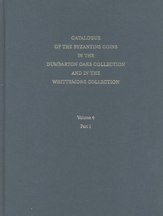 Könyv Catalogue of the Byzantine Coins in the Dumbarton Oaks Collection and in the Whittemore Collection, 4: Alexius I to Michael VIII, 1081-1261 Michael F. Hendy