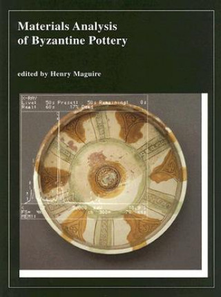 Könyv Materials Analysis of Byzantine Pottery H. Maguire
